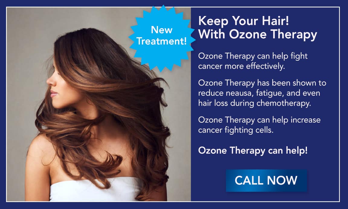 Ozone Therapy to help with cancer treatment. Image of woman saying Ozone therapy can help you keep your hair during chemotherapy, and call now